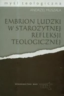 Książki medyczne - Muszala Andrzej Embrion ludzki w starożytnej refleksji teologicznej - miniaturka - grafika 1