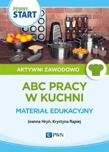 Aktywni zawodowo ABC pracy w kuchni Materiał edukacyjny - Pedagogika i dydaktyka - miniaturka - grafika 2