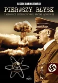 Historia Polski - Replika Leszek Adamczewski Pierwszy błysk. Tajemnice hitlerowskiej broni jądrowej - miniaturka - grafika 1