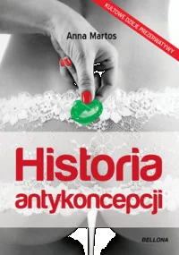 Bellona Ana Martos Rubio Historia antykoncepcji - Historia świata Bellona Ana Martos Rubio Historia antykoncepcji - Historia świata - miniaturka - grafika 1