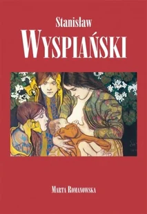 Stanisław Wyspiański Marta Romanowska - Biografie i autobiografie - miniaturka - grafika 2