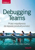 Książki o programowaniu - FITZPATRICK BRIAN W. Debugging Teams - miniaturka - grafika 1