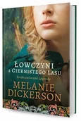 Literatura popularno naukowa dla młodzieży - Dickerson Melanie Łowczyni z Ciernistego Lasu - Melanie Dickerson - miniaturka - grafika 1