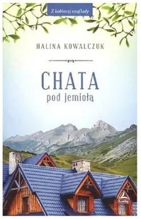 Chata pod jemiołą - Halina Kowalczuk - Literatura obyczajowa - miniaturka - grafika 2