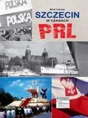 Historia Polski - Szczecin w czasach PRL  - odbierz ZA DARMO w jednej z ponad 30 księgarń! - miniaturka - grafika 1