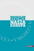 Historia Polski - Geremek Bronisław Nasza Europa - miniaturka - grafika 1