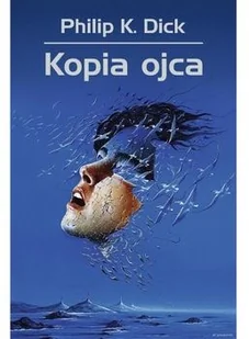 Rebis Kopia ojca - Philip K. Dick - Fantasy - miniaturka - grafika 2
