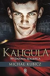 Kubicz Michał Kaligula Wyznania szaleńca - Biografie i autobiografie - miniaturka - grafika 2