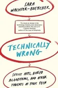 Obcojęzyczne książki informatyczne - Sara Wachter-Boettcher Technically Wrong - miniaturka - grafika 1