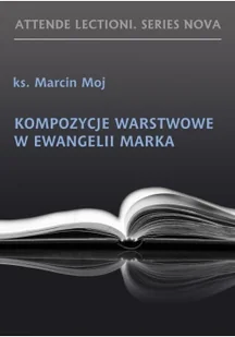 Kompozycje warstwowe w Ewangelii Marka Używana - Religia i religioznawstwo - miniaturka - grafika 2