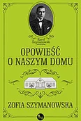 Proza - Opowieść o naszym domu Zofia Szymanowska - miniaturka - grafika 1