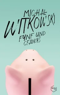 Znak Fynf und cfancyś - Michał Witkowski - Literatura przygodowa Znak Fynf und cfancyś - Michał Witkowski - Literatura przygodowa - miniaturka - grafika 1