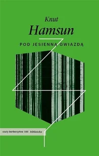 Pod jesienną gwiazdą Knut Hamsun - Proza - miniaturka - grafika 5