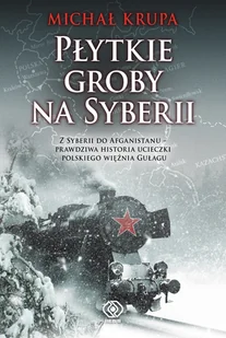 Płytkie groby na Syberii Michał Krupa - Historia świata - miniaturka - grafika 2