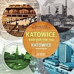 Katowice, których nie ma - Historia świata - miniaturka - grafika 2