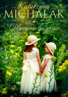 Dla Ciebie wszystko Katarzyna Michalak - Powieści - miniaturka - grafika 2