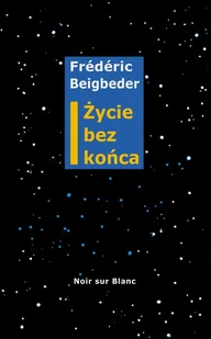 Życie bez końca Frederic Beigbeder - Proza - miniaturka - grafika 2
