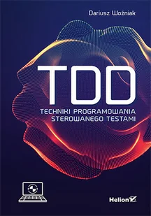 Dariusz Woźniak TDD Techniki programowania sterowanego testami - Książki o programowaniu - miniaturka - grafika 2
