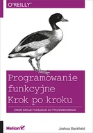 Książki o programowaniu - Helion Programowanie funkcyjne Krok po kroku - Joshua Backfield - miniaturka - grafika 1
