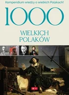 Biografie i autobiografie - 1000 Wielkich Polaków Kompendium Wiedzy O Wielkich Polakach Praca zbiorowa - miniaturka - grafika 1