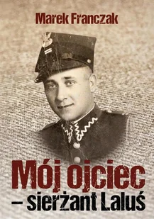 Mój ojciec - sierżant Laluś - Pamiętniki, dzienniki, listy - miniaturka - grafika 2