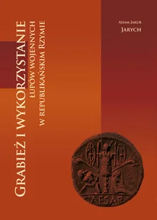 Grabież i wykorzystanie łupów wojennych w republikańskim Rzymie - Historia świata - miniaturka - grafika 2