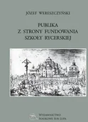 Publicystyka - Sub Lupa Publika z strony fundowania szkoły rycerskiej Józef Wereszczyński - miniaturka - grafika 1