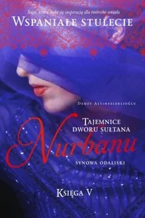 Tajemnice Dworu Sułtana. Księga V. Nurbanu. Synowa odaliski - Literatura obyczajowa - miniaturka - grafika 2