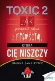TOXIC 2. Jak radzić sobie z miłością, która Cię niszczy - Rozwój osobisty - miniaturka - grafika 2