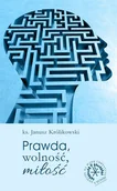Religia i religioznawstwo - Królikowski Janusz Prawda wolność miłość - miniaturka - grafika 1