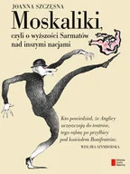 Publicystyka - Agora Moskaliki, czyli o wyższości Sarmatów nad inszymi nacjami - Joanna Szczęsna - miniaturka - grafika 1