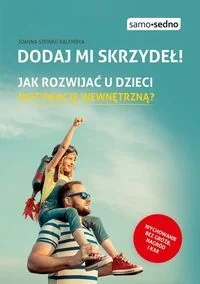 Edgard Dodaj mi skrzydeł. Jak rozwijać u dzieci motywację wewnętrzną$93 - Joanna Steinke-Kalembka - Poradniki dla rodziców Edgard Dodaj mi skrzydeł. Jak rozwijać u dzieci motywację wewnętrzną$93 - Joanna Steinke-Kalembka - Poradniki dla rodziców - miniaturka - grafika 1
