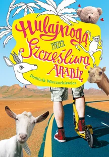 Hulajnogą przez Szczęśliwą Arabię - Literatura popularno naukowa dla młodzieży - miniaturka - grafika 2