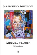 Książki o kulturze i sztuce - Atut Muzyka i taniec. Wybór tekstów Jan Stanisław Witkiewicz - miniaturka - grafika 1