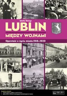 Albumy krajoznawcze - Księży Młyn Lublin między wojnami Opowieść o życiu miasta - Marta Denys - miniaturka - grafika 1