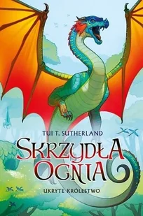 Ukryte królestwo. Skrzydła ognia. Tom 3 - Fantasy - miniaturka - grafika 2