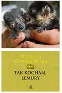 Felietony i reportaże - Foksal Nowakowska Violetta Tak kochają lemury - miniaturka - grafika 1