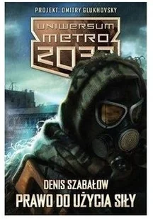 Insignis Metro 2033. Prawo do użycia siły - DENIS SZABAŁOW - Science-fiction - miniaturka - grafika 2