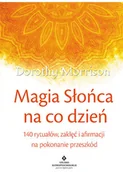 Poradniki psychologiczne - Studio Astropsychologii Magia słońca na co dzień. 140 rytuałów zaklęć i afirmacji na pokonywanie przeszkód - Dorothy Morrison - miniaturka - grafika 1