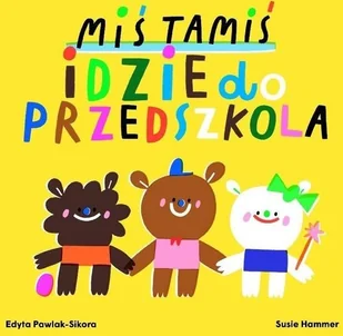 Miś Tamiś idzie do przedszkola - Literatura popularno naukowa dla młodzieży - miniaturka - grafika 2