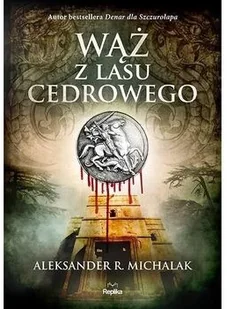 Aleksander R. Michalak Wąż z lasu cedrowego - Thrillery - miniaturka - grafika 2