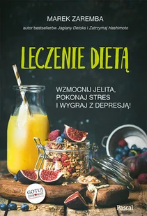 WYDAWNICTWO PASCAL SP Z O.O. WZMOCNIJ JELITA WYGRAJ Z LĘKIEM I DEPRESJĄ PRZESTAŃ ZAJADAĆ STRES - Książki kucharskie - miniaturka - grafika 2