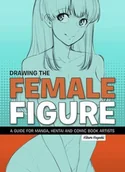 Pozostałe książki - KORERO BOOKS Drawing the Female Figure: A Guide for Manga, Hentai and Comic Book Artists - miniaturka - grafika 1