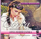 Audiobooki - literatura popularnonaukowa - Saga rodu Michorowskich Tom 2 Córka Michorowskich Anna Rohóczanka - miniaturka - grafika 1