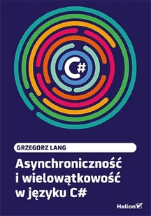 Asynchroniczność i wielowątkowość w języku C# - Książki o programowaniu - miniaturka - grafika 2