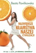 Poradniki hobbystyczne - Burda książki Największe kłamstwa naszej cywilizacji - Beata Pawlikowska - miniaturka - grafika 1
