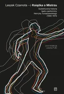 Książki o kulturze i sztuce - Atut Książka o Mistrzu. Subiektywna historia teatru pantomimy Henryka Tomaszewskiego (1959-1974) Leszek Czarnota - miniaturka - grafika 1