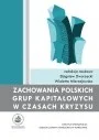 Ekonomia - Dworzecki Zbigniew, Mierzejewska  Wioletta Zachowania polskich grup kapitałowych w czasach kryzysu - mamy na stanie, wyślemy natychmiast - miniaturka - grafika 1