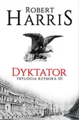 Powieści - Dyktator. Trylogia rzymska - Robert Harris - miniaturka - grafika 1