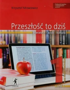 Przeszłość to dziś 1 Podręcznik Część 1 Poziom podstawowy i rozszerzony - Krzysztof Mrowcewicz - Podręczniki dla liceum - miniaturka - grafika 2
